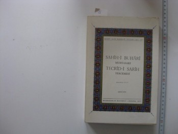Sahih-i Buhari Muhtasarı Tecrid-i Sarih Tercemesi ve Şerhi –Zeynü’d-din Ahmed B. Ahmed B. Abdi’l-latifi’z –Zebidi /Başbakanlık,1977, 472 s. (10.cilt)
