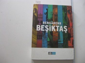 Rengarenk Beşiktaş (Ciltli), Beşiktaş Belediyesi, 2015, 285 s.