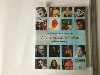 25 Yılın Onurlandırdıkları Altın Kozanın Yolcuları-Ali Can Sekmeç ,Adana Büyük Şehir Belediyesi, 2018, 356 s.