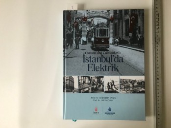 Osmanlı’dan  Cumhuriyet’e İstanbul’da Elektrik – Prof.Dr.Vahdettin Engin / Prof.Dr.Ufuk Gülsoy (Ciltli), İETT, 2016 , 263 s.