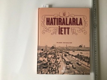 Hatıralarla İETT – Filiz Acar /Fatih Sultan Kar (Ciltli), İETT, 2015, 138 S.