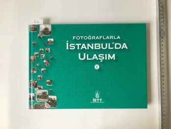 Fotoğraflarla İstanbul’da Ulaşım 1 – Akın Kurtoğlu (Ciltli), İETT, 2015, 137 S.