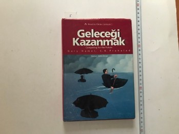 Geleceği Kazanmak – Garry Hamel/ C.K. Prahalad (Ciltli), 1995, 326 s.