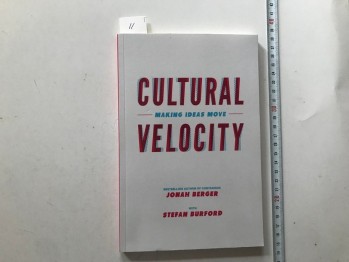 Cultural Velocity Making Ideas Move – Jonah Berger/ Stefan Burford,2019, 144 s.