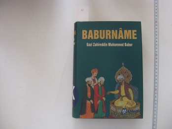 Babürname – Gazi Zahireddin Muhammed Babur , Kabalcı, 2006, 855 s.
