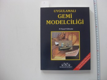 Uygulamalı Gemi Modelciliği –H. Veysel Güleryüz/Denizler,2003,240 s.