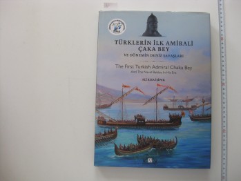 Türklerin İlk Amirali Çaka Bey –Ali Rıza İşipek /Denizler,2013,183 s.(Ciltli)