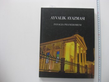 Ayvalık Ayazması Panagia Phaneromeni –Ömer Özyiğit/155 s.(Ciltli)