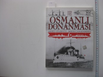 Osmanlı Donanması –Ahmet Güleryüz /Denizler,2007,193 s.