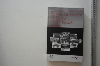 Cumhuriyet Türkiyesi’nde Sosyal Güvenlik ve Sosyal Politikalar – Nadir Özbek (Ciltli), Tarih Vakfı, 2006, 431 s.