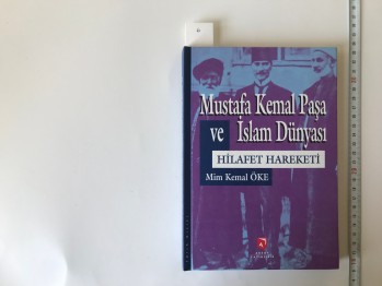 Mustafa Kemal Paşa ve İslam Dünyası Hilafet Hareketi – Mim Kemal Öke (Ciltli), Aksoy, 1999, 182 s.