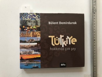 Türkiye Hakkında Çok Şey – Bülent Demirdurak , Gita , Ciltli ,  304 s.