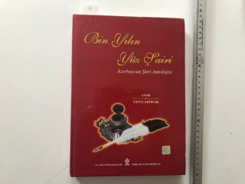 Bin Yılın Yüz Şairi Azerbaycan Şiir Antolojisi – Yavuz Akpınar , T.C. Kültür Bakanlığı , Ciltli , 305 s.