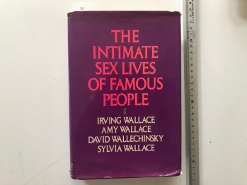 The Intimate Sex Lives Of Famous People – Irving Wallace&Amy Wallace&David Wallechinsky& Sylvia Wallace , Delacorta Press , Ciltli , 618 s.