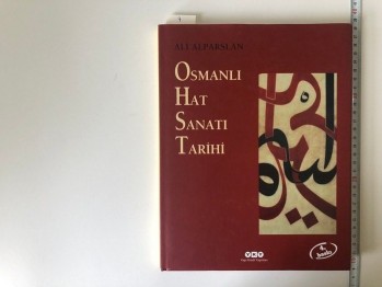 Osmanlı Hat Sanat Tarihi – Ali Alparslan , YKY Yayınları , 215 s. (Ciltli Şömizli)