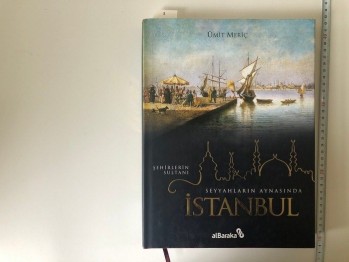 Şehirlerin Sultanı Seyyahların Aynasında İstanbul – Ümit Meriç , Albaraka Yayınları , 397 s. (Ciltli Şömizli)