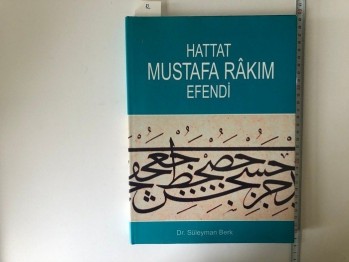 Hattat Mustafa Rakım Efendi – Dr. Süleyman Berk , 182 s. (Ciltli Şömizli)