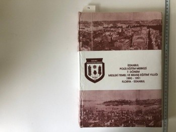 İstanbul Polis Eğitim Merkezi 7. Dönem Mesleki Temel ve Branş Eğitimi Yıllığı 1990-1991 Florya/İstanbul – İstanbul Polis Eğitim Merkezi , 379 s. (Ciltli Şömizli)