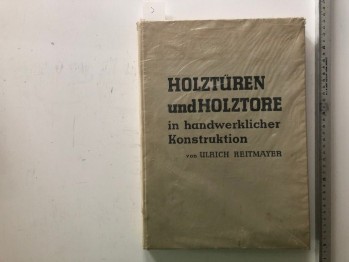 Holztüren Und Holztore In Handwerklicher Konstruktion - Ulrich Reitmayer (Ciltli), Julius Hoffman, 1960, 200 s.