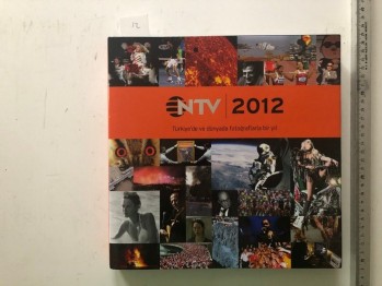 NTV Almanak 2012 Türkiye’de ve Dünyada Fotoğraflarla Bir Yıl (Ciltli), NTV, 2012, 244 s.