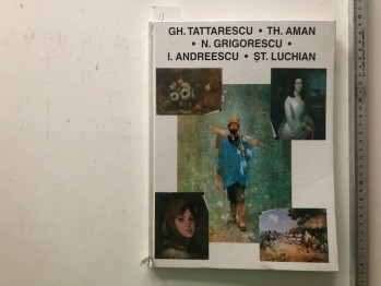 Gh. Tattarescu, TH. Aman, N. Grigorescu, I. Andreescu, Şt. Luchian (Ciltli), 2003, 135 s.