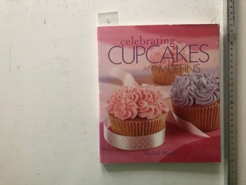 Celebrating Cupcakes And Muffins – Michal Moses, A Leisure Arts, 2009, 144 s.