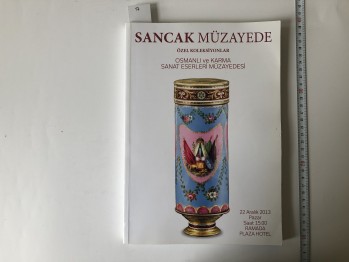 Sancak Müzayede Özel Koleksiyonlar Osmanlı ve Karma Sanat Eserleri Müzayedesi – Ramada Plaza Hotel , 22 Aralık 2013 , 240 s.