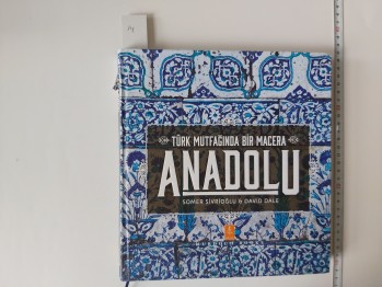 Türk Mutfağında Bir Macera Anadolu – Somer Sivrioğlu/ David Dale (Ciltli), 2020, 360 s.