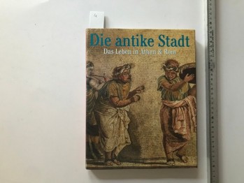 Die Antike Stadt-Das Leben İn Athen&Rom-Peter Connolly-Hazel Dodge/Könemann,1998, 256 s. (ciltli)