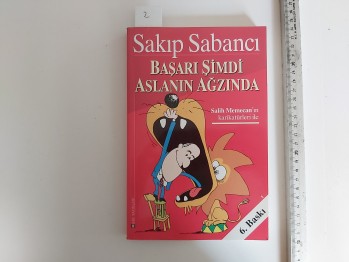 Başarı Şimdi Aslanın Ağzında – Sakıp Sabancı , YAZARINDAN  İMZALI ,Mart Yayınları , 204 s.