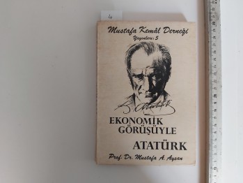 Ekonomik Görüşüyle Atatürk – Prof. Dr. Mustafa A. Aysan , YAZARINDAN  İMZALI  İTHAFLI , 1984 , 214 s.