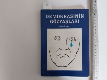 Demokrasinin Gözyaşları – Oğuz Özbek , YAZARINDAN  İMZALI  İTHAFLI , 2002 , 172 s.