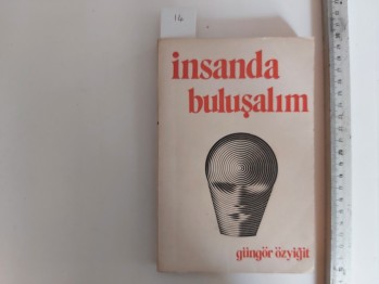 İnsanda Buluşalım – Güngör Özyiğit , YAZARINDAN  İMZALI  İTHAFLI , 250 s. Açılma var
