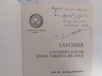 Lavoisier’e Kadar Kimya Tarihine Bir Bakış – Prof. Dr. Ali Rıza Berkem , YAZARINDAN  İMZALI  İTHAFLI ,1993 , 142 s.