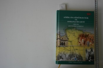 Afrika’da Sömürgecilik ve Osmanlı Siyaseti (1800-1922) – Muhammed Tandoğan (Ciltli), TTK, 2020, 320 s.
