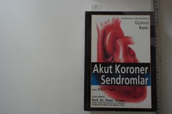 Akut Koroner Sendromlar – Eric J. Topol (Ciltli), ATK, 2008, 763 s.