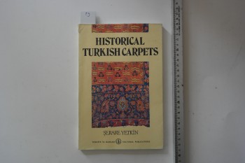 Historical Turkish Carpets – Şerare Yetkin, Tükiye İş Bankası, 1981, 171 s.
