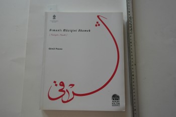 Osmanlı Müziğini Okumak – Gönül Paçacı, T.C. Kültür ve Turizm Bakanlığı, 2010, 435 s.