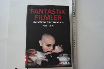 Fantastik Filmler Uzakdoğu’dan Güney Amerika’ya – Pete Tombs, Kabalcı, 2004, 351 s.