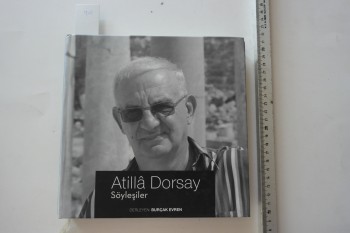 Atilla Dorsay Söyleşiler (Ciltli), 2010, 328 s.