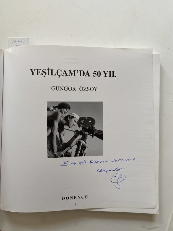 Yeşilçam’da 50 Yıl – Güngör Özsoy İMZALI, Dönence, 2007, 204 s.