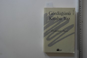 Gördüğünü Kitaba Yaz-Özdemir İnce