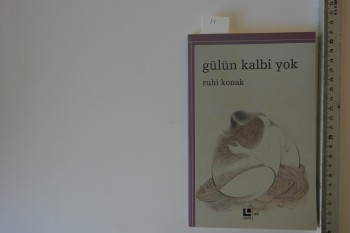 Gülün Kalbi Yok –Ruhi Konak