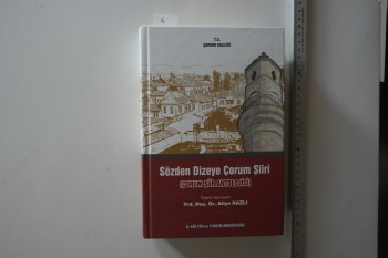 Sözden Dizeye Çorum Şiiri Çorum Şiir Antolojisi – Yrd. Doç. Dr. Atiye Nazlı , İlk Kültür Turizm Müdürlüğü , 674 s. (Ciltli)