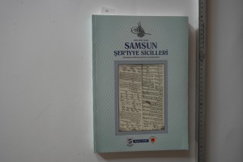 Samsun Şer’iyye Sicilleri – Bilgehan Şahin , Samsun Büyükşehir Belediyesi , 295 s.