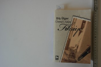 Ümmed-i Aşkım Fikriye-Eriş Ülger/Bilgi,2015,302 s. (imzalı)