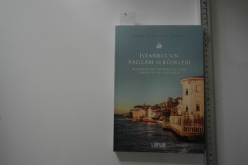 İstanbul’un Yalıları ve Köşkleri-Sema A. Özbay /Librum , 2017,344 s.
