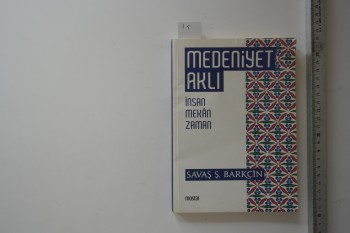 Medeniyet Aklı –Savaş Ş. Barkçin /Mostar ,2017,322 s.