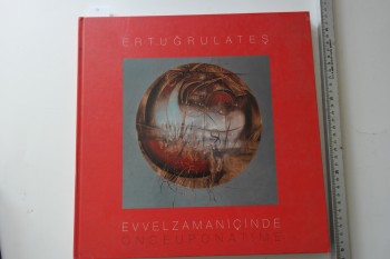 Evvel Zaman İçinde – Ertuğrul Ateş , Mabeyn Gallery Istanbul , 91 s. (Ciltli)