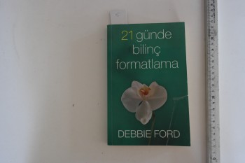 21 Günde Bilinç Formatlama-Debbie Ford-2009, 189 s.